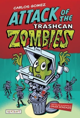 Carlos Gomez: Rise of the Trashcan Zombies (Carlos Gomez 2) by Gonzales, Chuck
