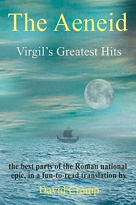 The Aeneid: Virgil's Greatest Hits by Crump, David