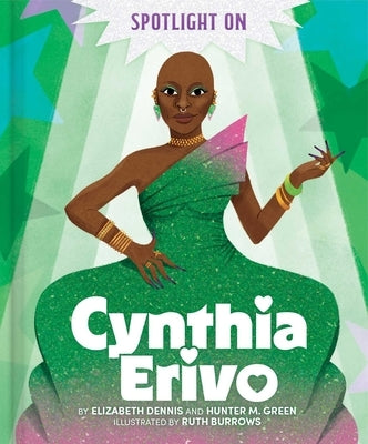 Spotlight on Cynthia Erivo by Dennis, Elizabeth