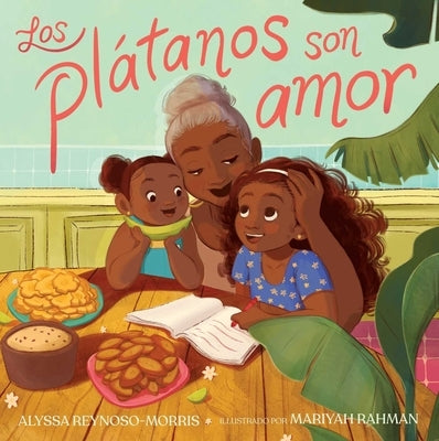 Los Plátanos Son Amor (Plátanos Are Love) by Reynoso-Morris, Alyssa