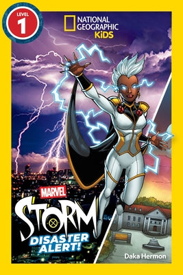 Marvel's Storm: Disaster Alert! (National Geographic Kids Readers, Level 1) by Hermon, Daka