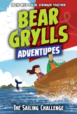 The Sailing Challenge by Grylls, Bear