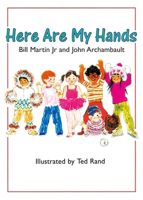 Here Are My Hands by Martin, Bill, Jr.