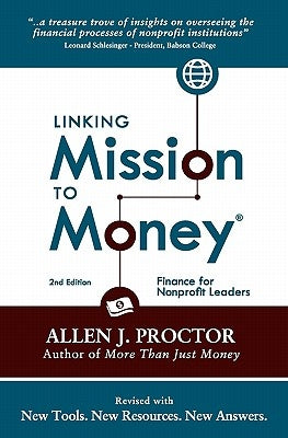 Linking Mission to Money: Finance for Nonprofit Leaders by Proctor, Allen J.