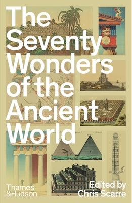 The Seventy Wonders of the Ancient World by Scarre, Chris