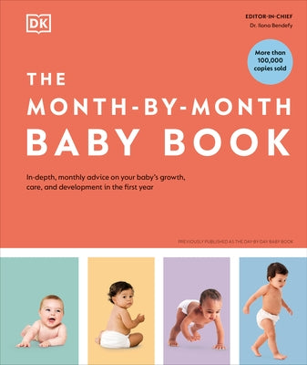The Month-By-Month Baby Book: In-Depth, Monthly Advice on Your Babyâ (Tm)S Growth, Care, and Development in the First Year by DK
