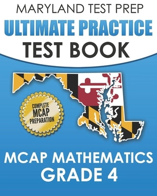 MARYLAND TEST PREP Ultimate Practice Test Book MCAP Mathematics Grade 4: Includes 8 Complete MCAP Mathematics Practice Tests by Hawas, M.