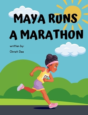 Maya Runs A Marathon by Dee, Christi