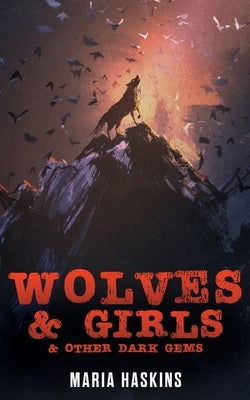 Wolves & Girls & Other Dark Gems by Haskins, Maria