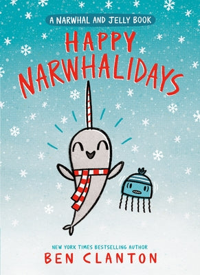 Happy Narwhalidays (a Narwhal and Jelly Book #5) by Clanton, Ben