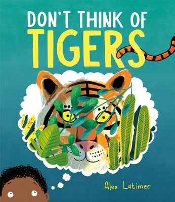 Don't Think of Tigers by Latimer, Alex