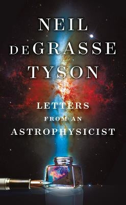 Letters from an Astrophysicist by Degrasse Tyson, Neil