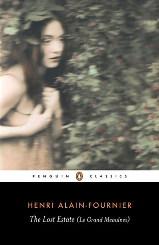 The Lost Estate (Le Grand Meaulnes) by Alain-Fournier, Henri