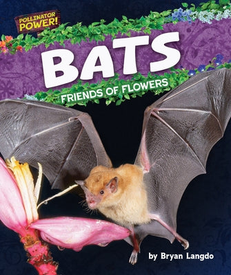 Bats: Friends of Flowers by Langdo, Bryan