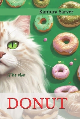 Donut: The rise by Sarver, Kamura L.