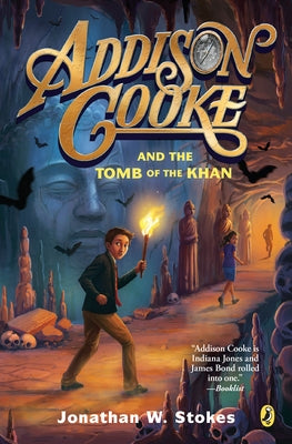 Addison Cooke and the Tomb of the Khan by Stokes, Jonathan W.