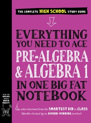 Everything You Need to Ace Pre-Algebra and Algebra 1 in One Big Fat Notebook by Workman Publishing