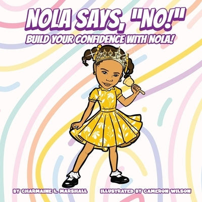 Nola Says, "No!" Build Your Confidence With Nola! by Marshall, Charmaine L.