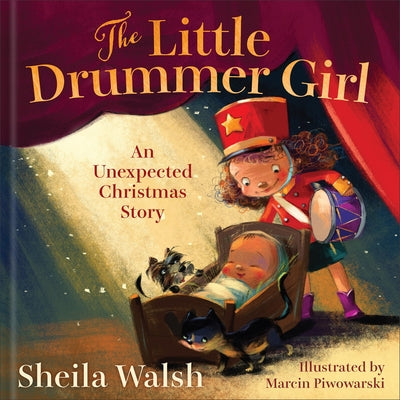 The Little Drummer Girl: An Unexpected Christmas Story by Walsh, Sheila