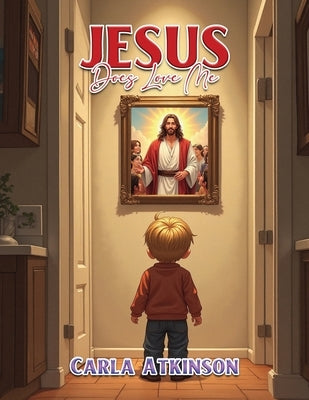 Jesus Does Love Me by Atkinson, Carla