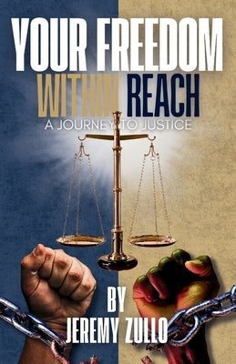 Your Freedom Within Reach: A Journey to Justice by Zullo, Jeremy