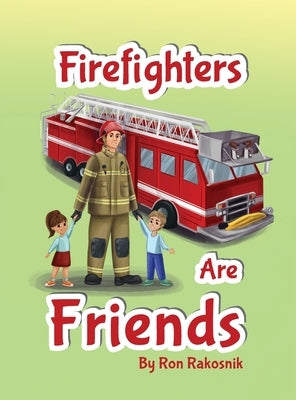 Firefighters Are Friends by Rakosnik, Ron