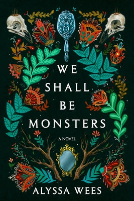 We Shall Be Monsters by Wees, Alyssa