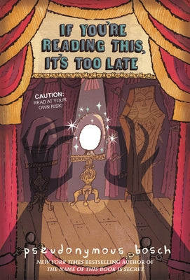 If You're Reading This, It's Too Late by Bosch, Pseudonymous