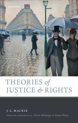 Theories of Justice and Rights by MacKie, J. L.