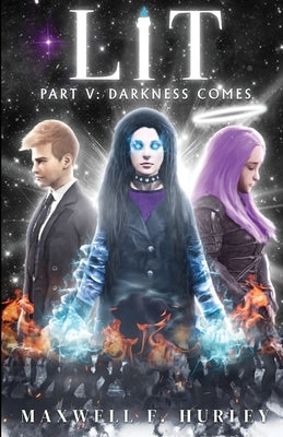 LIT Part 5: Darkness Comes (paperback edition) by Hurley, Maxwell F.