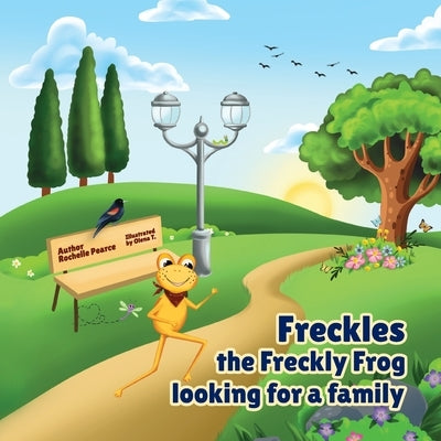 Freckles the Freckly Frog Looking for a Family by Pearce, Rochelle
