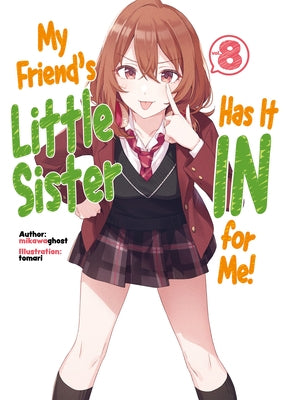 My Friend's Little Sister Has It in for Me! Volume 8 by Mikawaghost