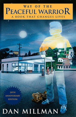 Way of the Peaceful Warrior: A Book That Changes Lives by Millman, Dan