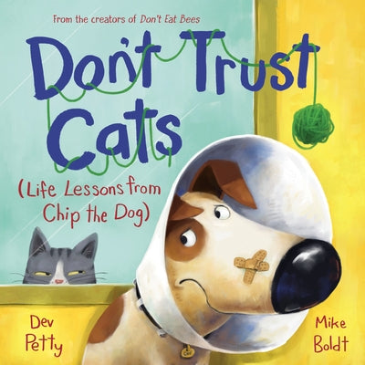 Don't Trust Cats: Life Lessons from Chip the Dog by Petty, Dev