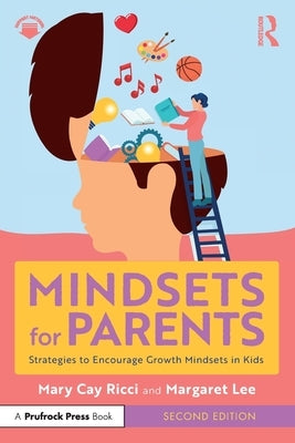 Mindsets for Parents: Strategies to Encourage Growth Mindsets in Kids by Ricci, Mary Cay