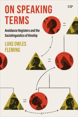 On Speaking Terms: Avoidance Registers and the Sociolinguistics of Kinship by Fleming, Luke