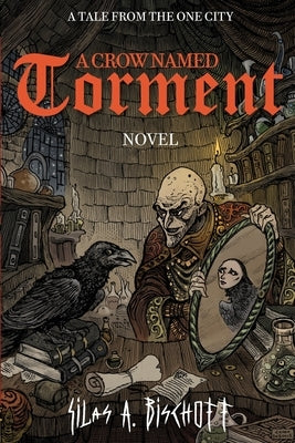 A Crow Named Torment by Bischoff, Silas A.