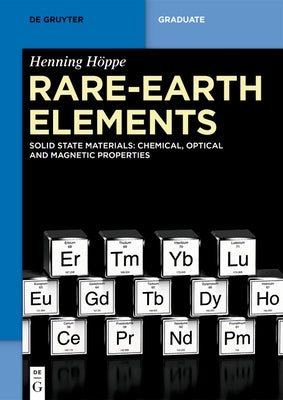 Rare-Earth Elements: Solid State Materials: Chemical, Optical and Magnetic Properties by H&#195;&#182;ppe, Henning