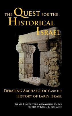 The Quest for the Historical Israel: Debating Archaeology and the History of Early Israel by Finkelstein, Israel