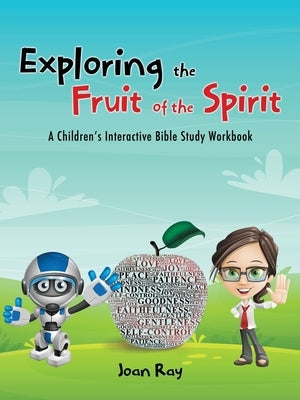 Exploring the Fruit of the Spirit by Ray, Joan