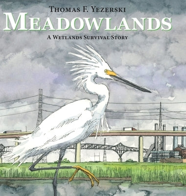 Meadowlands: A Wetlands Survival Story by Yezerski, Thomas F.