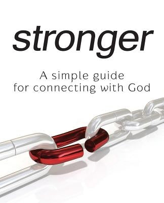 Stronger - A Simple Guide for Connecting with God by Rapp, Cj