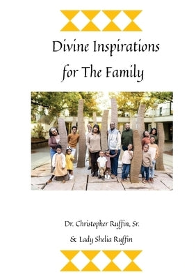 Divine Inspirations for the Family by Ruffin, Christopher &. Lady Shelia