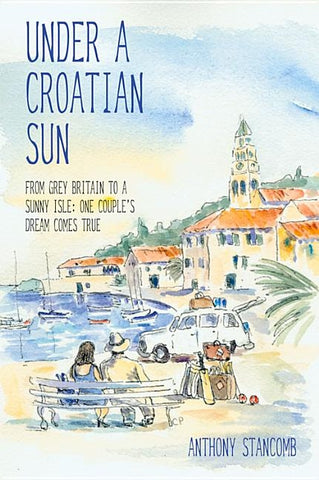 Under A Croatian Sun by Stancomb, Anthony