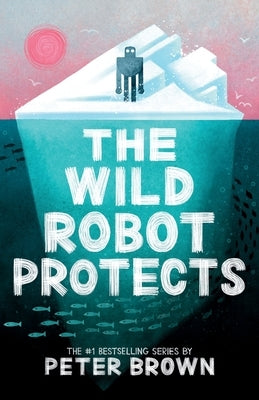 The Wild Robot Protects by Brown, Peter
