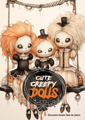 Cute Creepy Dolls Halloween Coloring Book for Adults: Halloween Dolls Coloring Book for adults Creepy Coloring Book grayscale horror puppets coloring by Publishing, Monsoon