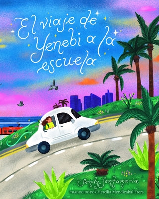 El Viaje de Yenebi a la Escuela (Yenebi's Drive to School Spanish Edition) by Santamaria, Sendy