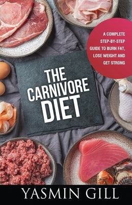 The Carnivore Diet by Gill, Yasmin