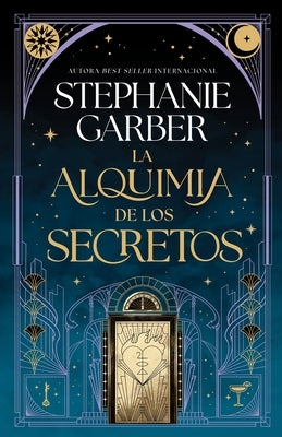 Alquimia de Los Secretos, La by Garber, Stephanie