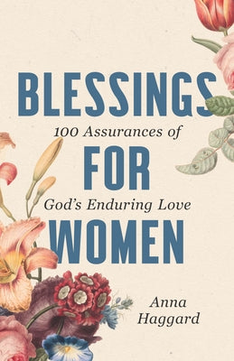 Blessings for Women: 100 Assurances of God's Enduring Love by Haggard, Anna